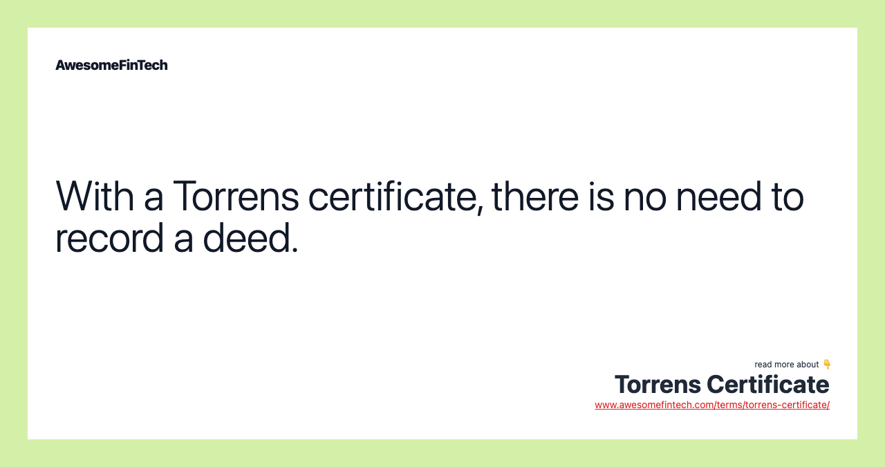 With a Torrens certificate, there is no need to record a deed.