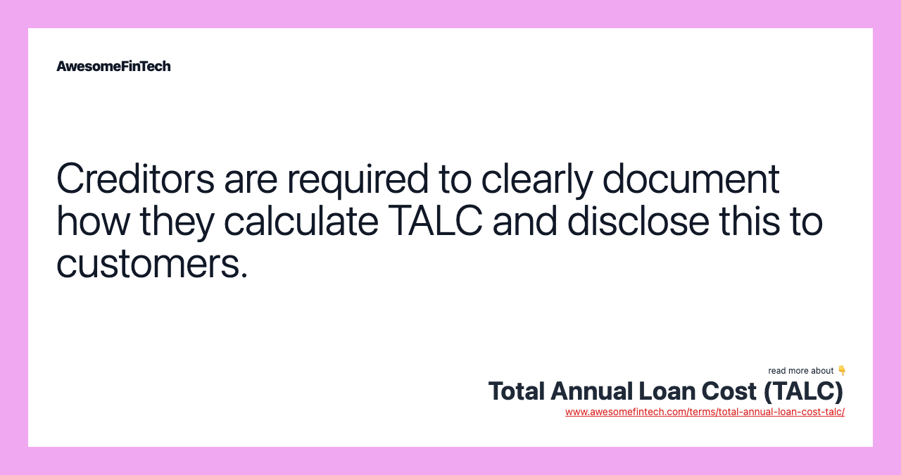 Creditors are required to clearly document how they calculate TALC and disclose this to customers.