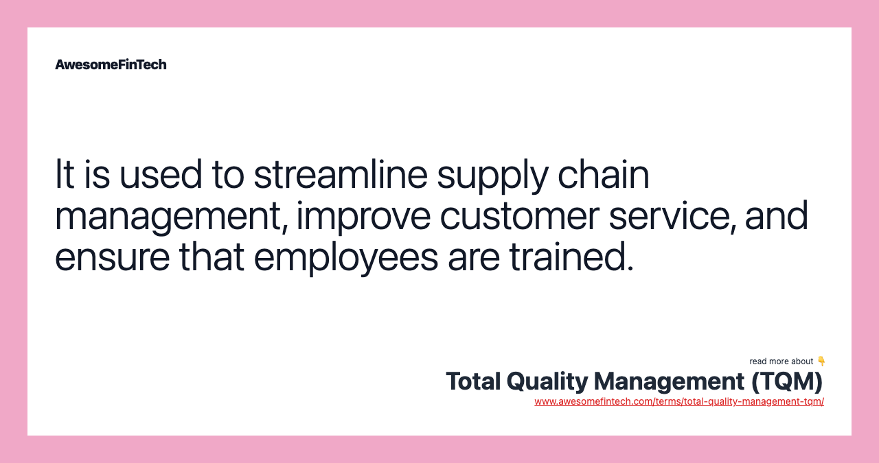 It is used to streamline supply chain management, improve customer service, and ensure that employees are trained.