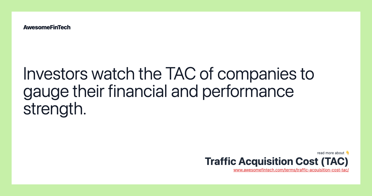 Investors watch the TAC of companies to gauge their financial and performance strength.