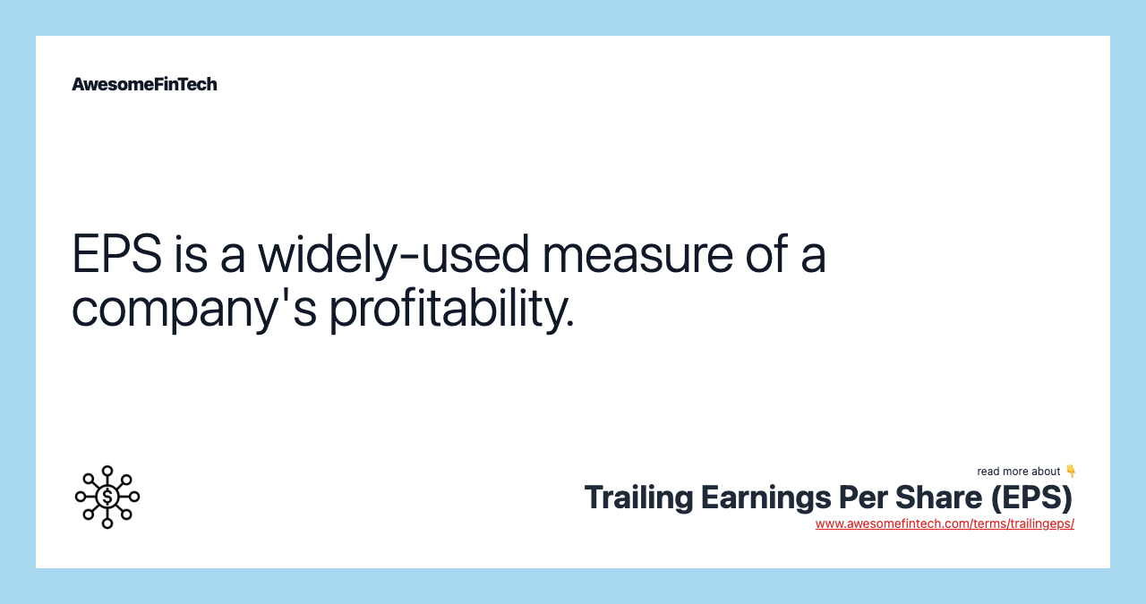 EPS is a widely-used measure of a company's profitability.