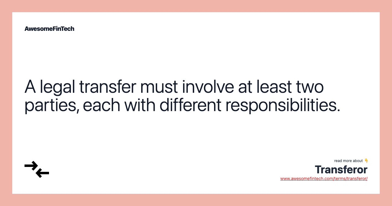A legal transfer must involve at least two parties, each with different responsibilities.