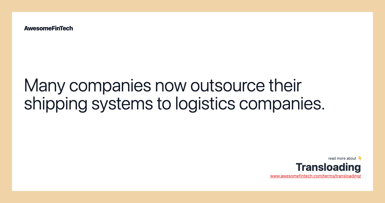 Many companies now outsource their shipping systems to logistics companies.