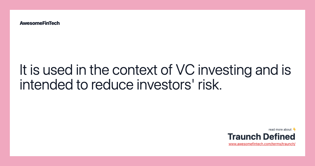 It is used in the context of VC investing and is intended to reduce investors' risk.