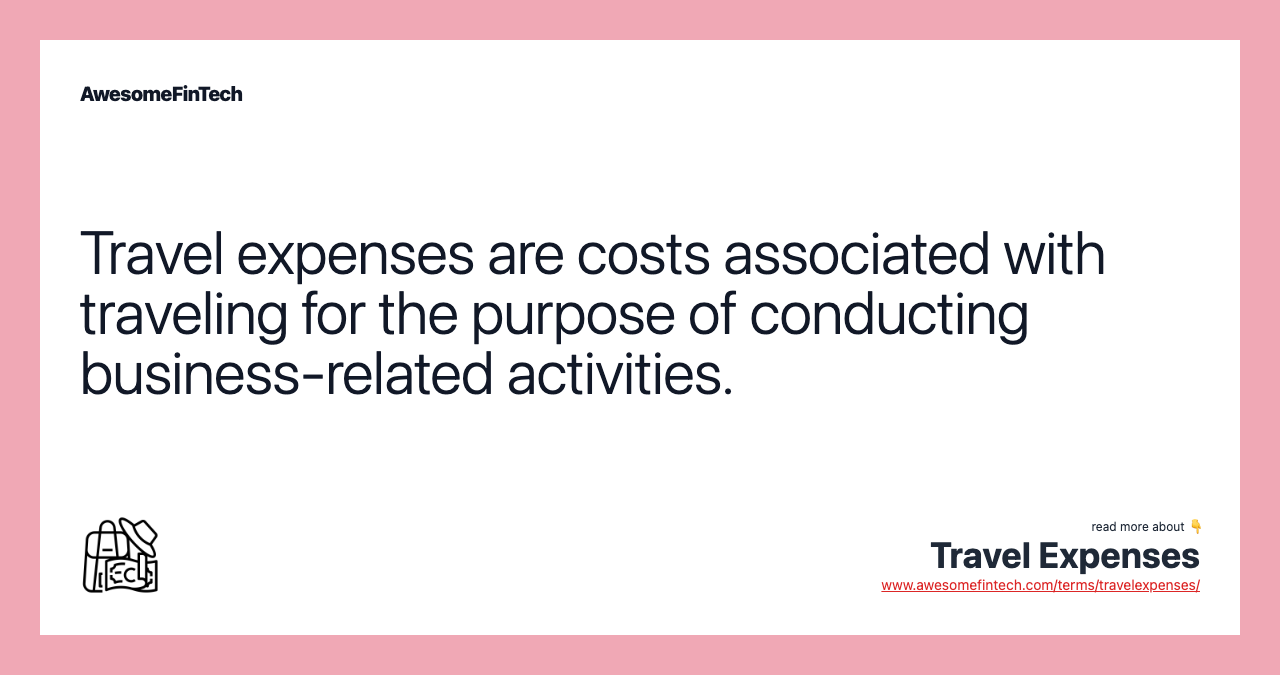 Travel expenses are costs associated with traveling for the purpose of conducting business-related activities.