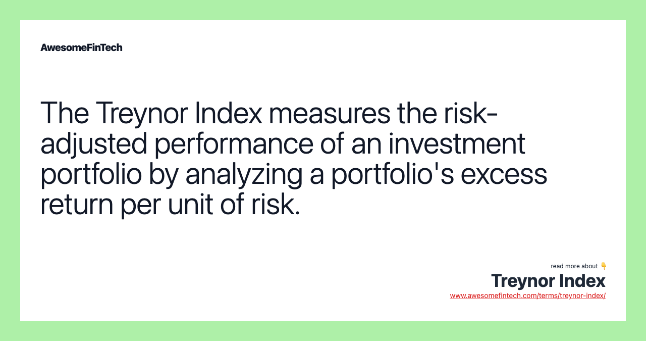 The Treynor Index measures the risk-adjusted performance of an investment portfolio by analyzing a portfolio's excess return per unit of risk.