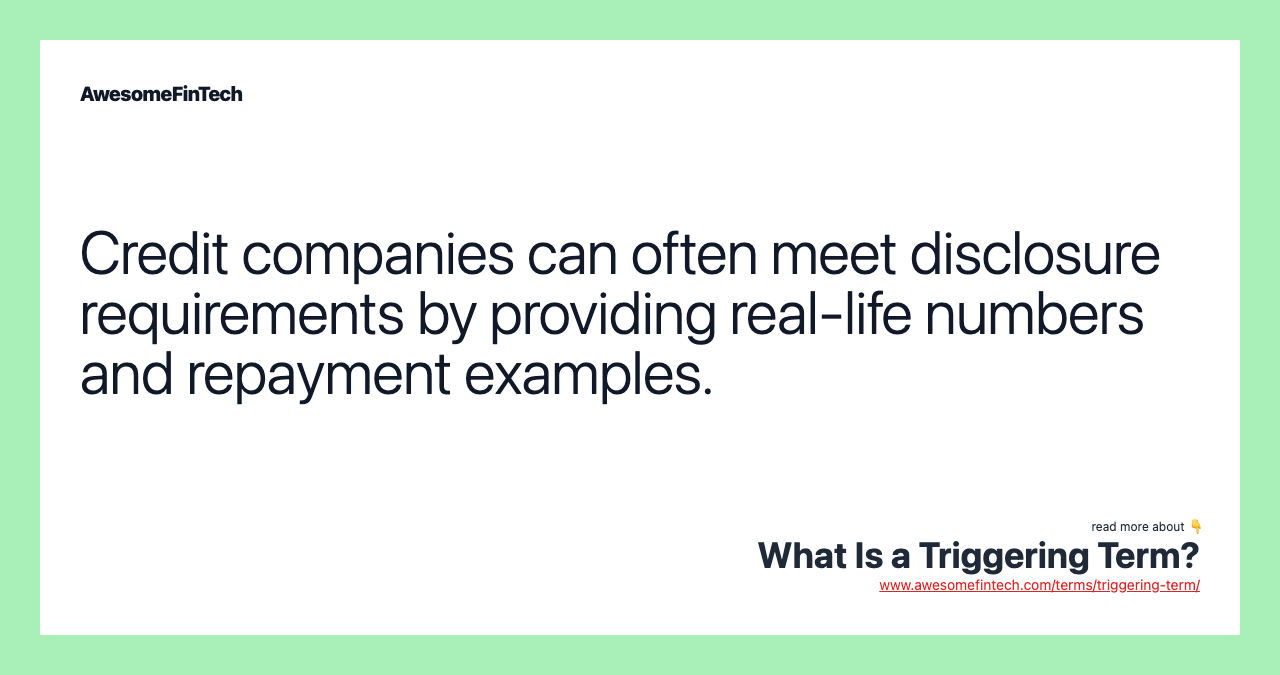 Credit companies can often meet disclosure requirements by providing real-life numbers and repayment examples.