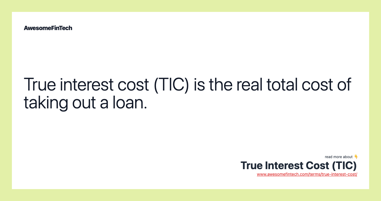 True Interest True Interest Cost (TIC) | AwesomeFinTech Blog
