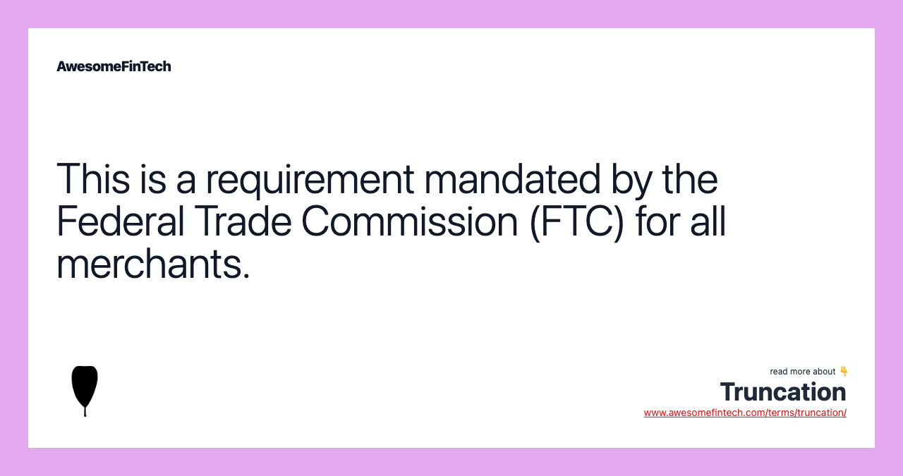 This is a requirement mandated by the Federal Trade Commission (FTC) for all merchants.