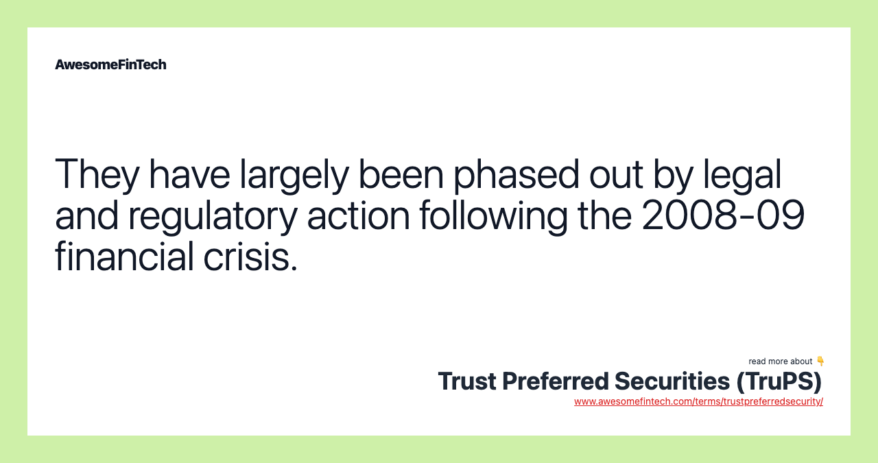They have largely been phased out by legal and regulatory action following the 2008-09 financial crisis.