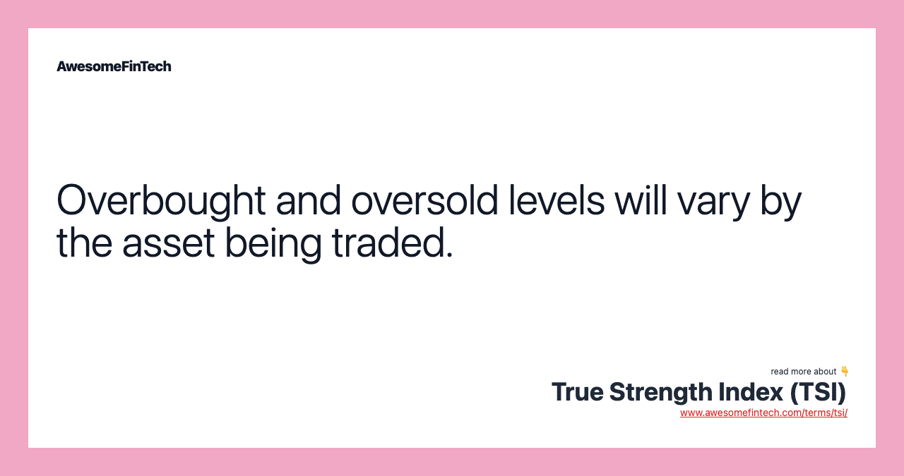 Overbought and oversold levels will vary by the asset being traded.