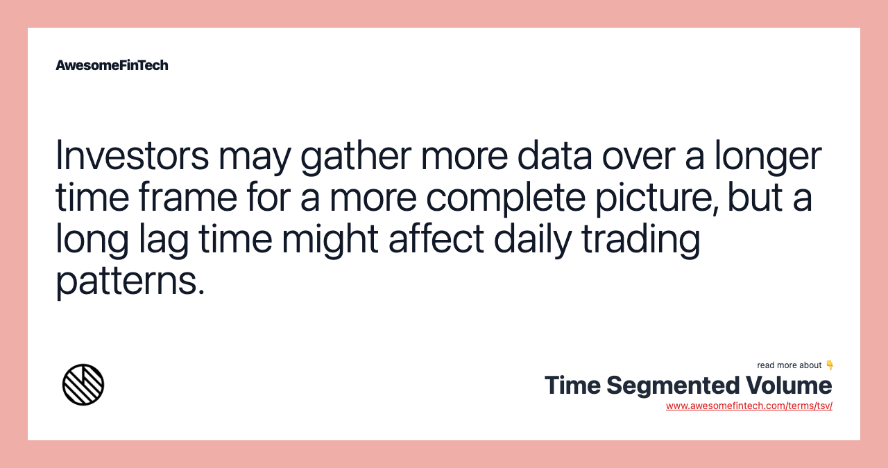 Investors may gather more data over a longer time frame for a more complete picture, but a long lag time might affect daily trading patterns.