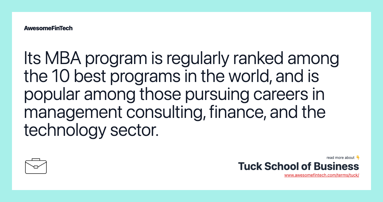 Its MBA program is regularly ranked among the 10 best programs in the world, and is popular among those pursuing careers in management consulting, finance, and the technology sector.