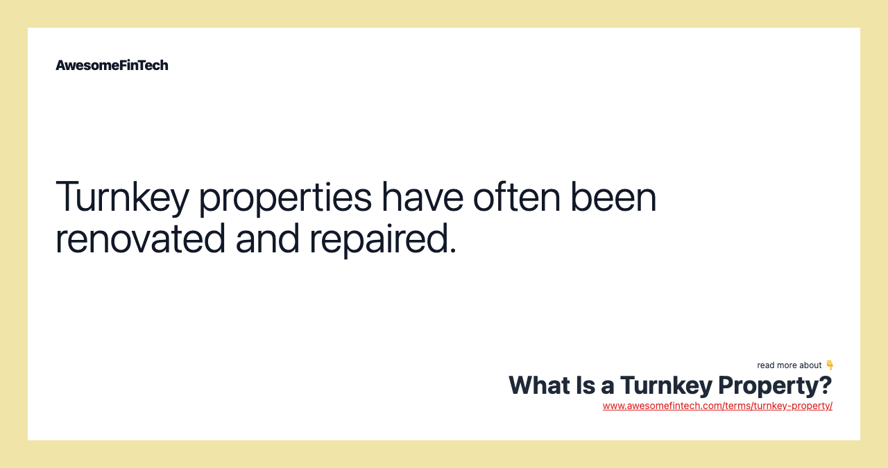 Turnkey properties have often been renovated and repaired.