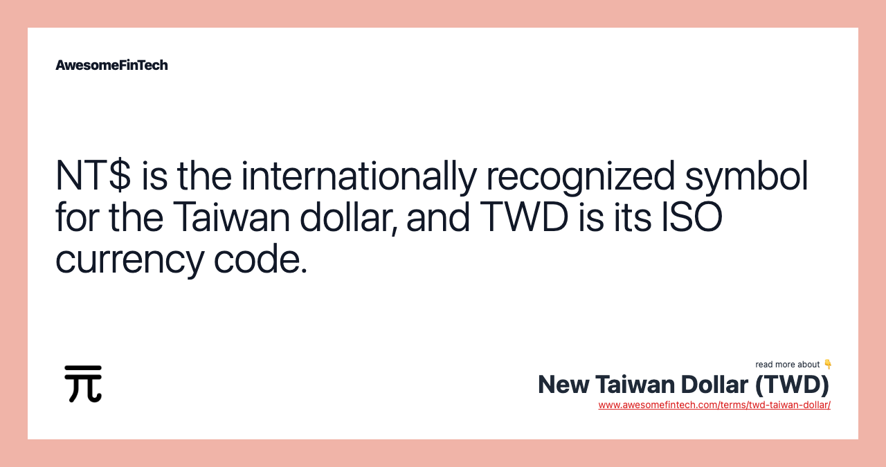 NT$ is the internationally recognized symbol for the Taiwan dollar, and TWD is its ISO currency code.