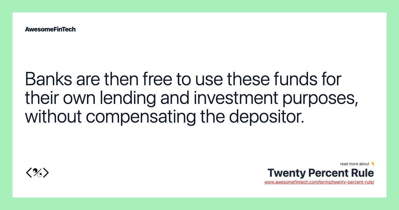 Banks are then free to use these funds for their own lending and investment purposes, without compensating the depositor.