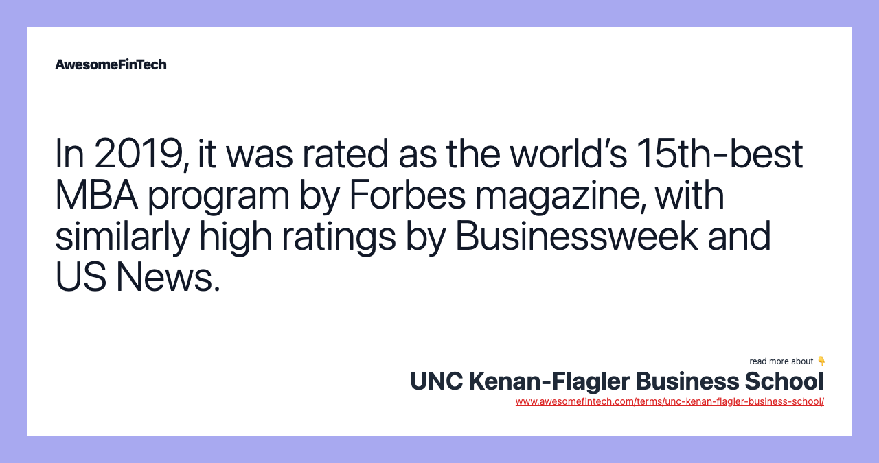 In 2019, it was rated as the world’s 15th-best MBA program by Forbes magazine, with similarly high ratings by Businessweek and US News.