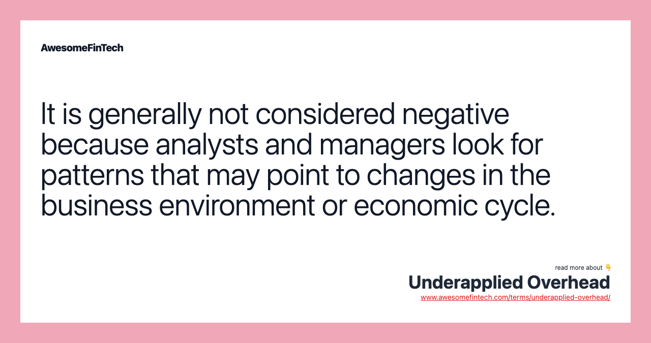 It is generally not considered negative because analysts and managers look for patterns that may point to changes in the business environment or economic cycle.