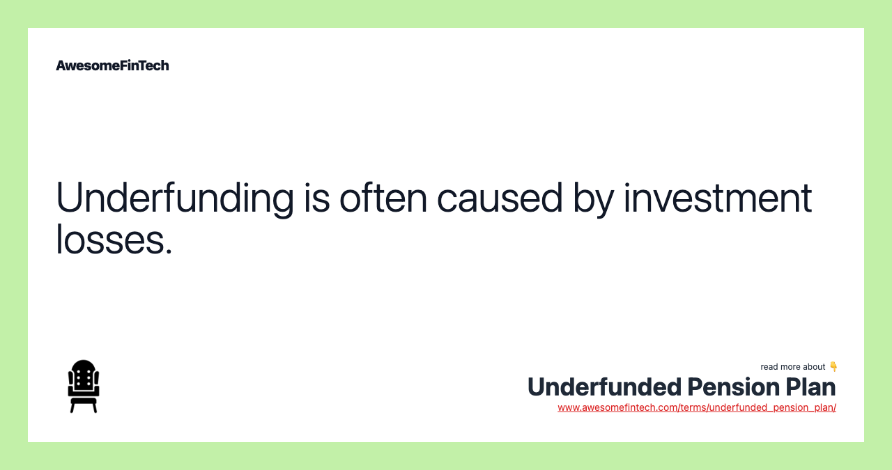 Underfunding is often caused by investment losses.