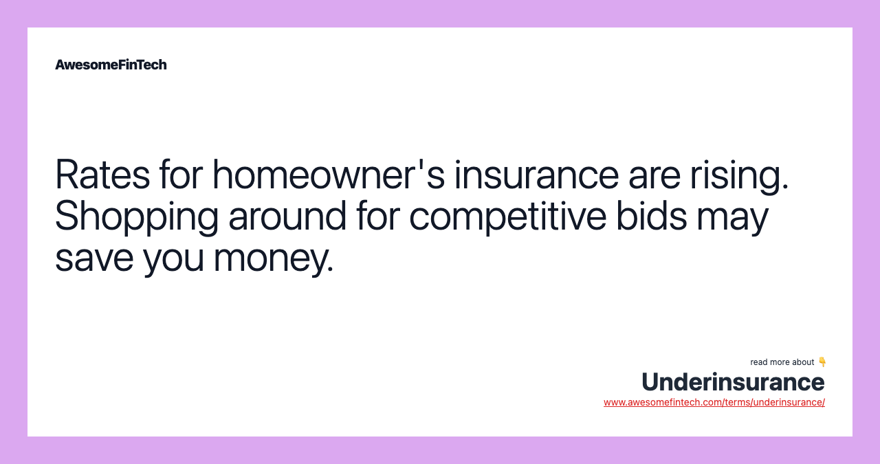 Rates for homeowner's insurance are rising. Shopping around for competitive bids may save you money.