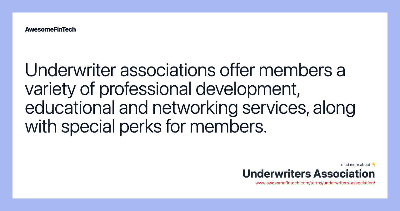 Underwriter associations offer members a variety of professional development, educational and networking services, along with special perks for members.