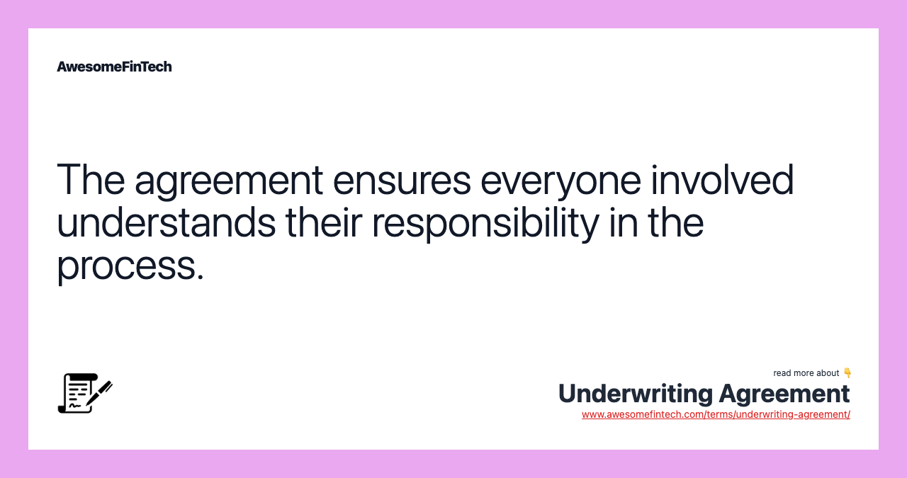 The agreement ensures everyone involved understands their responsibility in the process.