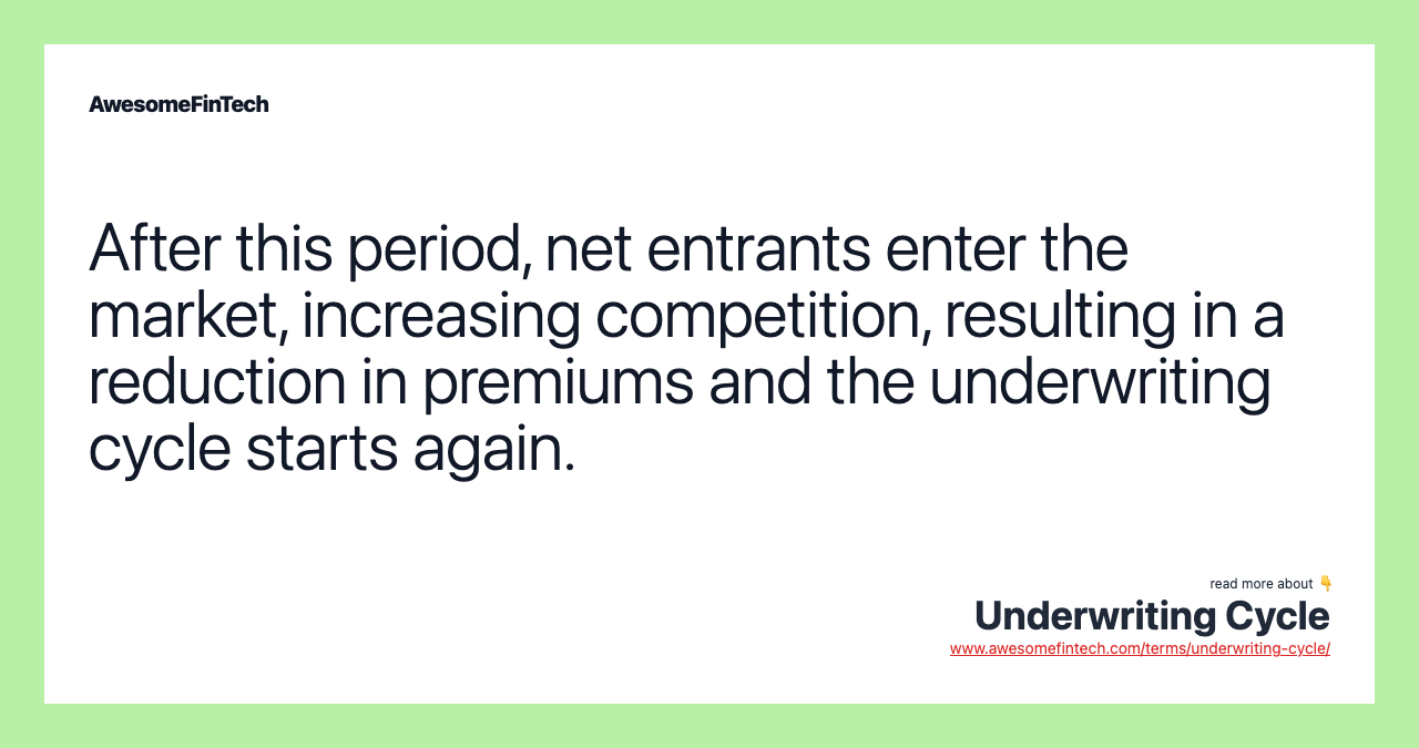 After this period, net entrants enter the market, increasing competition, resulting in a reduction in premiums and the underwriting cycle starts again.