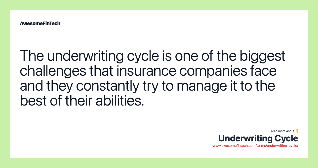 The underwriting cycle is one of the biggest challenges that insurance companies face and they constantly try to manage it to the best of their abilities.