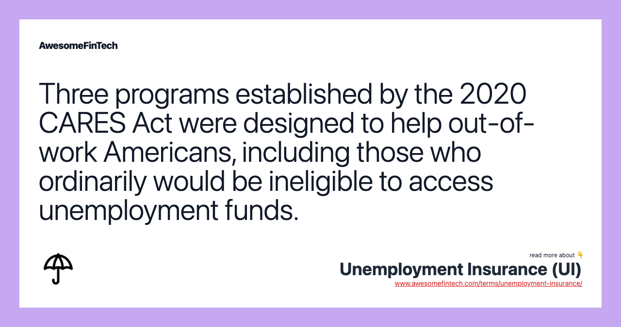 Three programs established by the 2020 CARES Act were designed to help out-of-work Americans, including those who ordinarily would be ineligible to access unemployment funds.