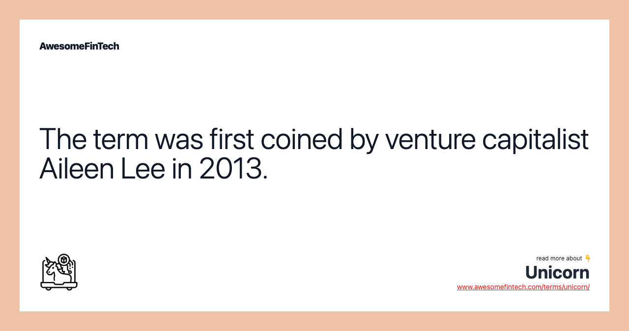 The term was first coined by venture capitalist Aileen Lee in 2013.