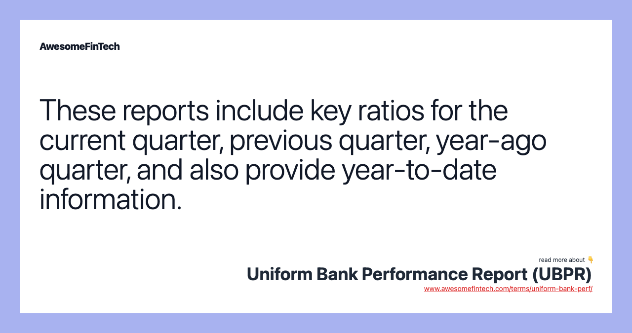These reports include key ratios for the current quarter, previous quarter, year-ago quarter, and also provide year-to-date information.