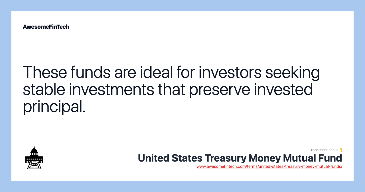 These funds are ideal for investors seeking stable investments that preserve invested principal.