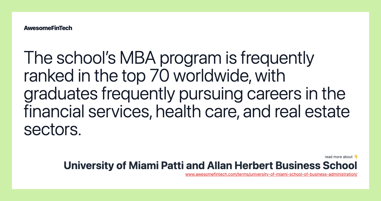 The school’s MBA program is frequently ranked in the top 70 worldwide, with graduates frequently pursuing careers in the financial services, health care, and real estate sectors.