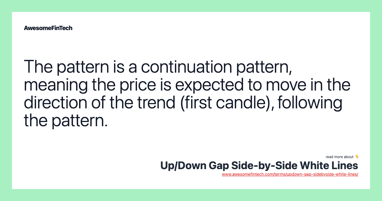 The pattern is a continuation pattern, meaning the price is expected to move in the direction of the trend (first candle), following the pattern.