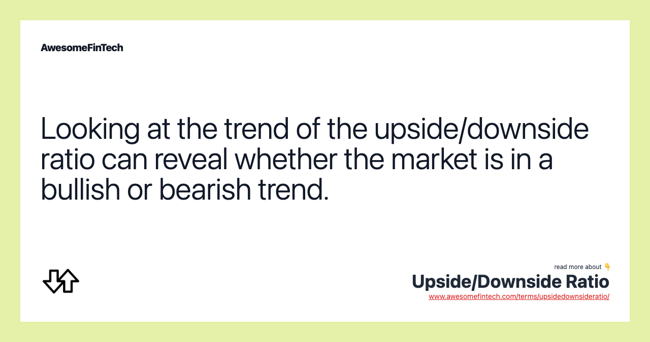 Looking at the trend of the upside/downside ratio can reveal whether the market is in a bullish or bearish trend.