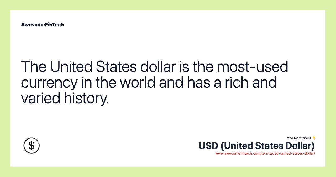 The United States dollar is the most-used currency in the world and has a rich and varied history.