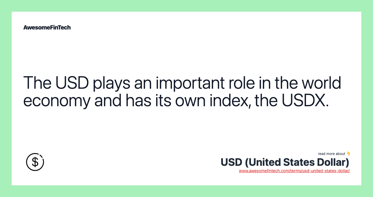 The USD plays an important role in the world economy and has its own index, the USDX.