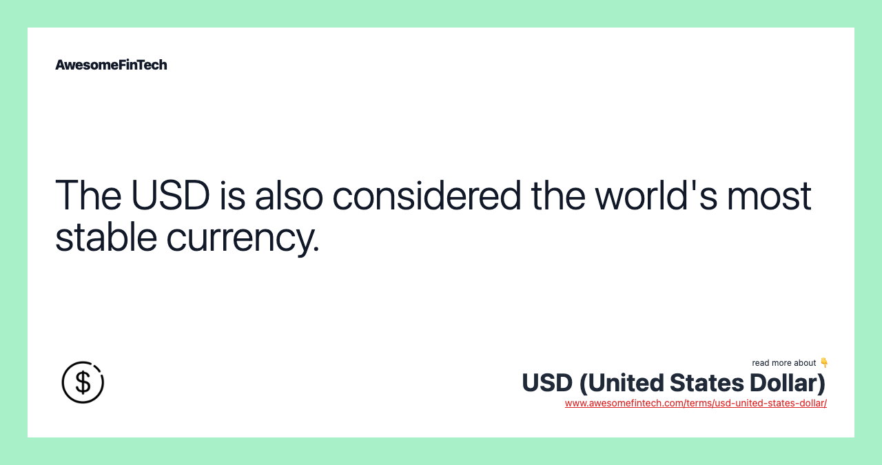 The USD is also considered the world's most stable currency.