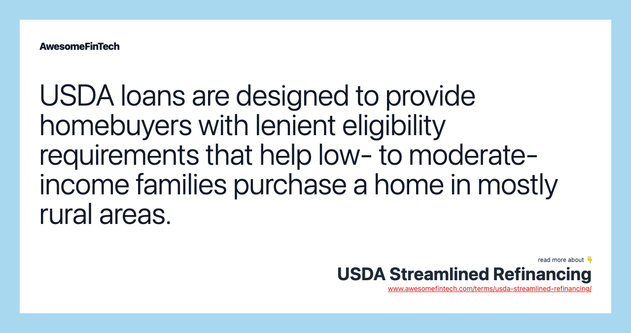 USDA loans are designed to provide homebuyers with lenient eligibility requirements that help low- to moderate-income families purchase a home in mostly rural areas.