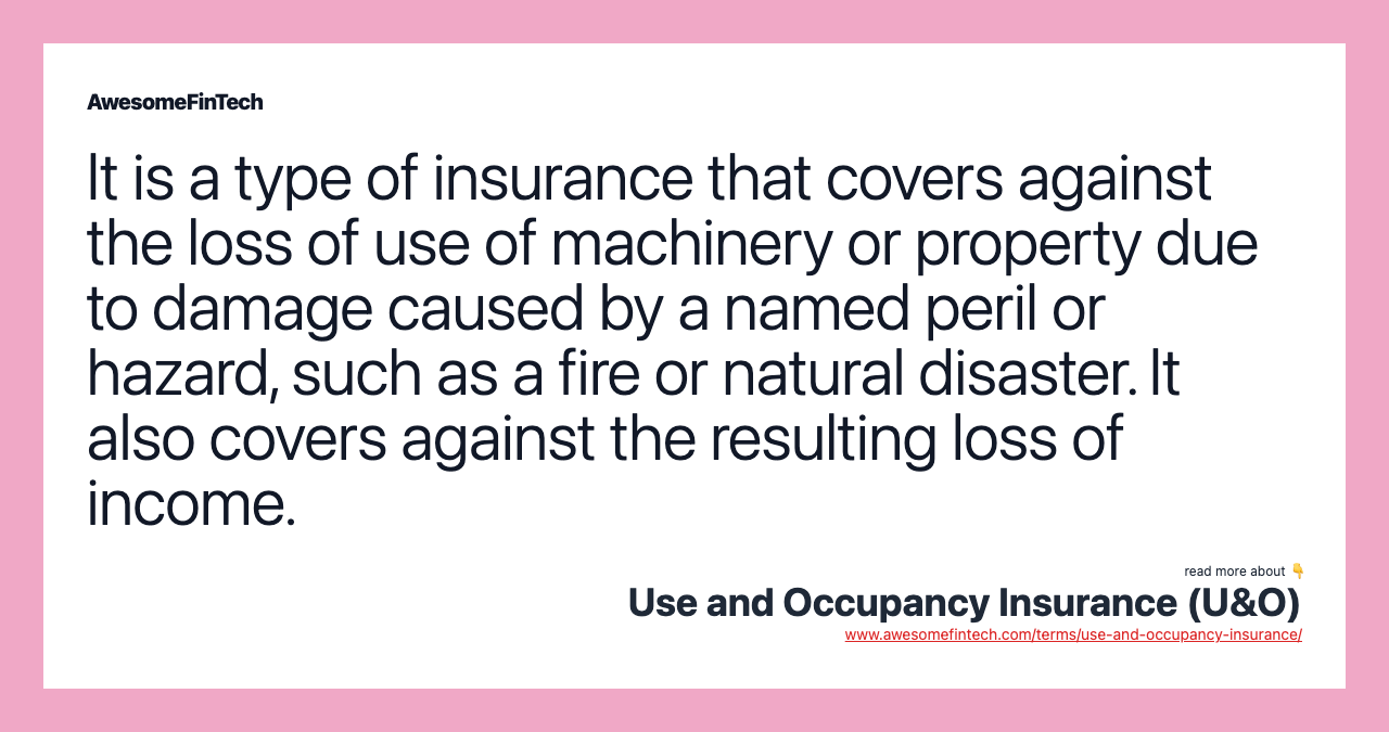 It is a type of insurance that covers against the loss of use of machinery or property due to damage caused by a named peril or hazard, such as a fire or natural disaster. It also covers against the resulting loss of income.