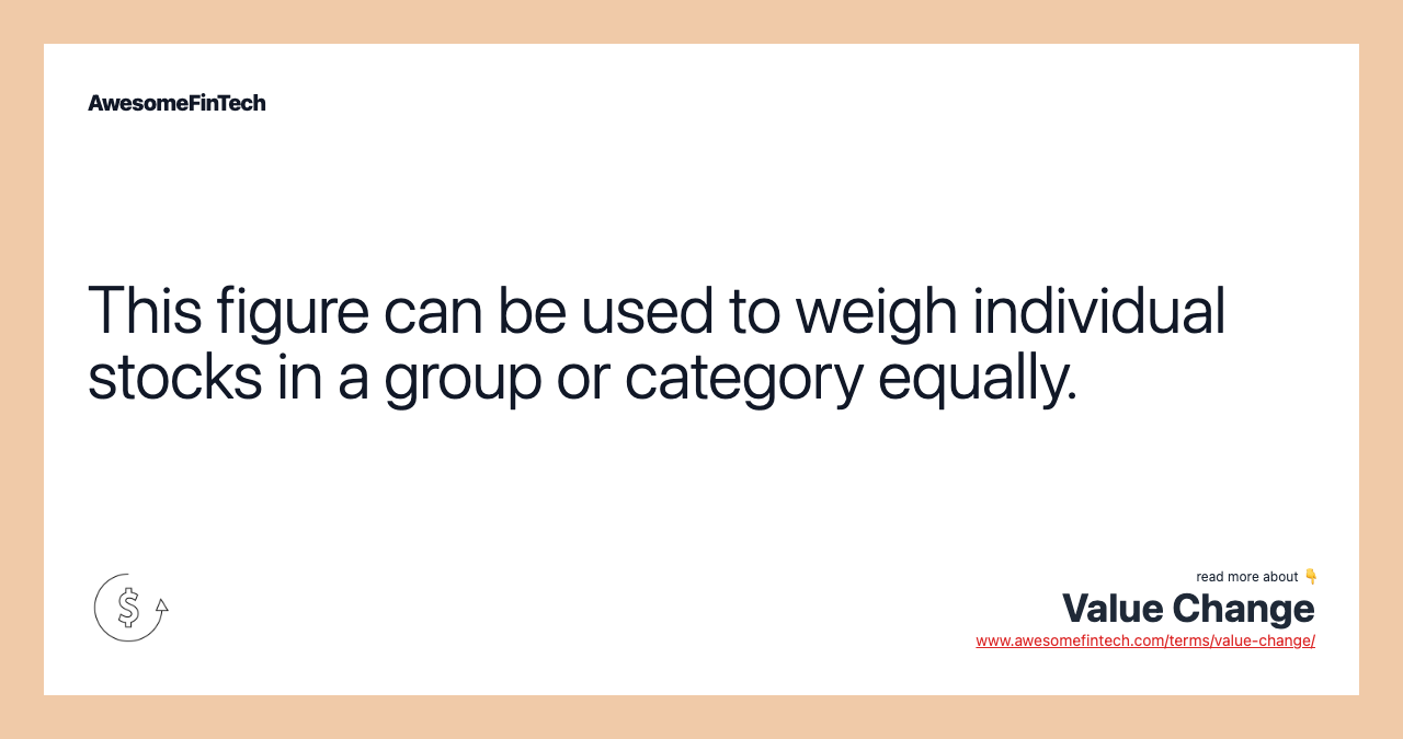 This figure can be used to weigh individual stocks in a group or category equally.