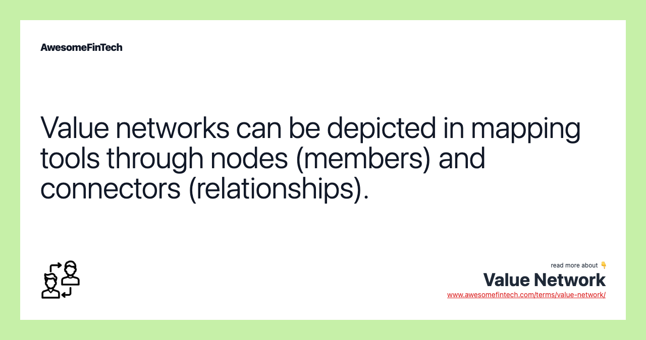 Value networks can be depicted in mapping tools through nodes (members) and connectors (relationships).