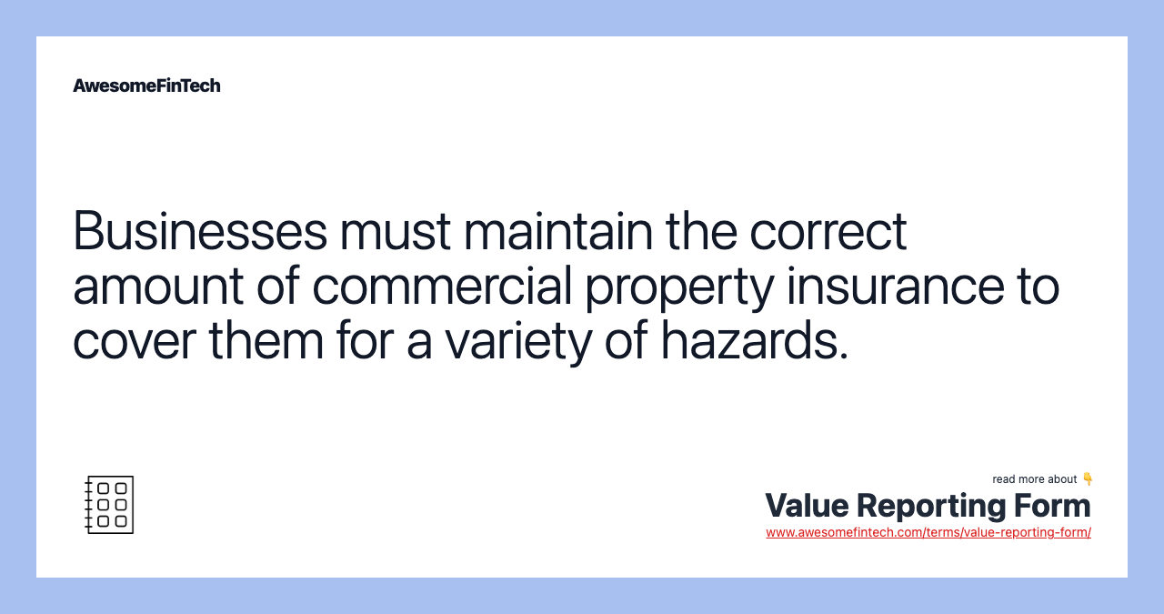 Businesses must maintain the correct amount of commercial property insurance to cover them for a variety of hazards.