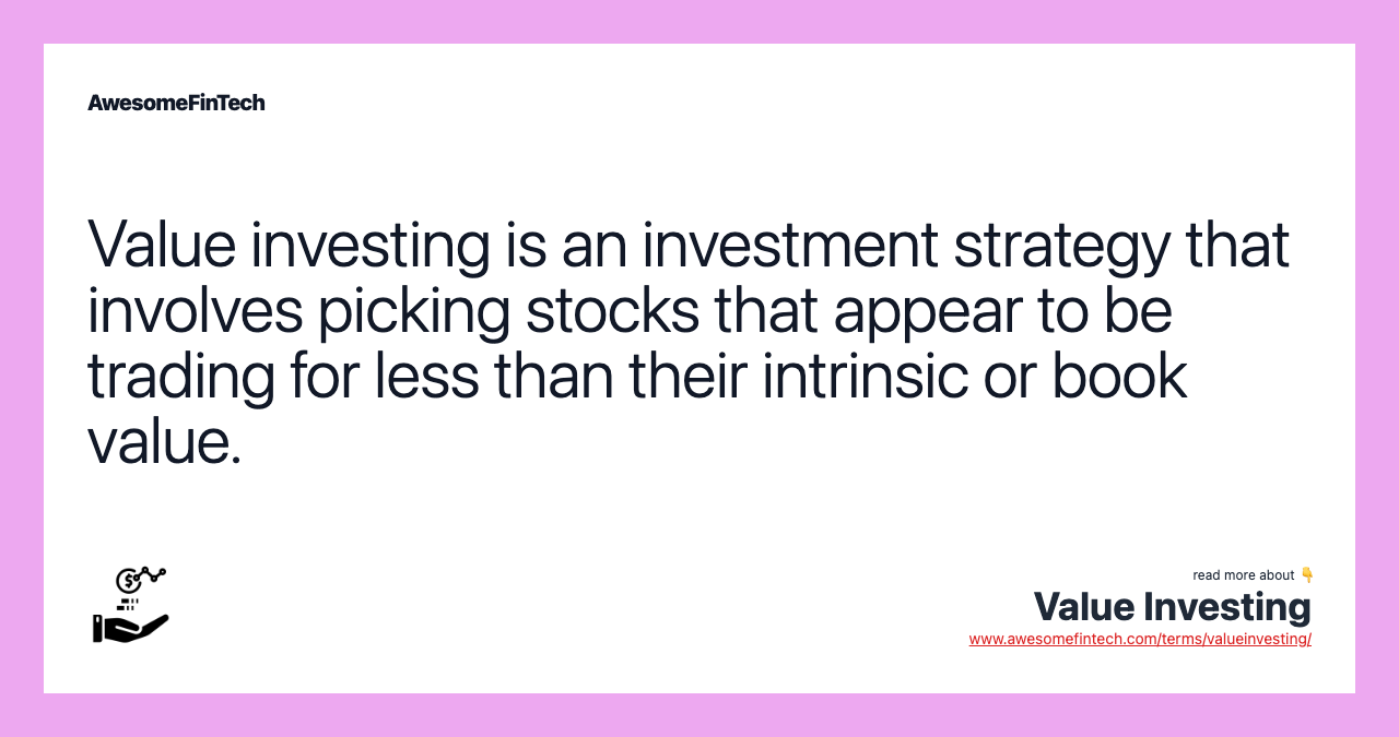 Value investing is an investment strategy that involves picking stocks that appear to be trading for less than their intrinsic or book value.
