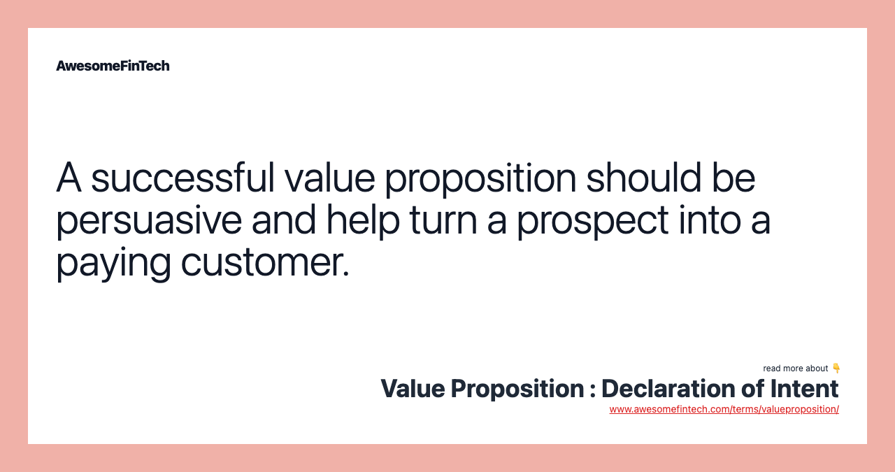 A successful value proposition should be persuasive and help turn a prospect into a paying customer.