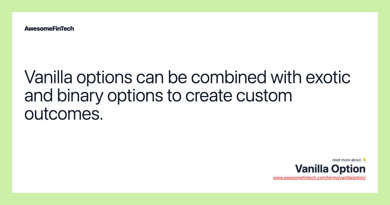Vanilla options can be combined with exotic and binary options to create custom outcomes.