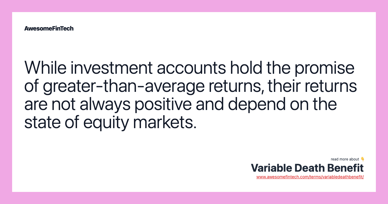 While investment accounts hold the promise of greater-than-average returns, their returns are not always positive and depend on the state of equity markets.