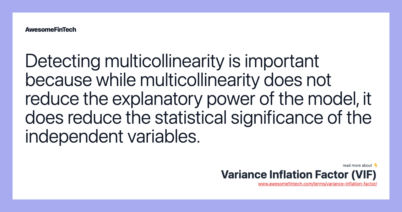 Detecting multicollinearity is important because while multicollinearity does not reduce the explanatory power of the model, it does reduce the statistical significance of the independent variables.
