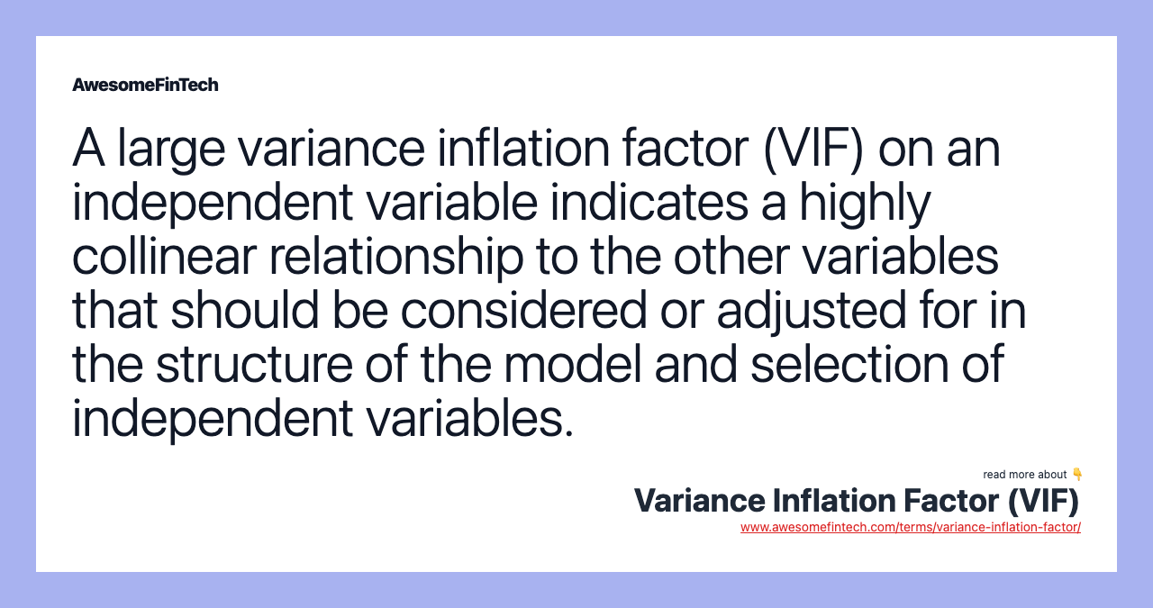 A large variance inflation factor (VIF) on an independent variable indicates a highly collinear relationship to the other variables that should be considered or adjusted for in the structure of the model and selection of independent variables.