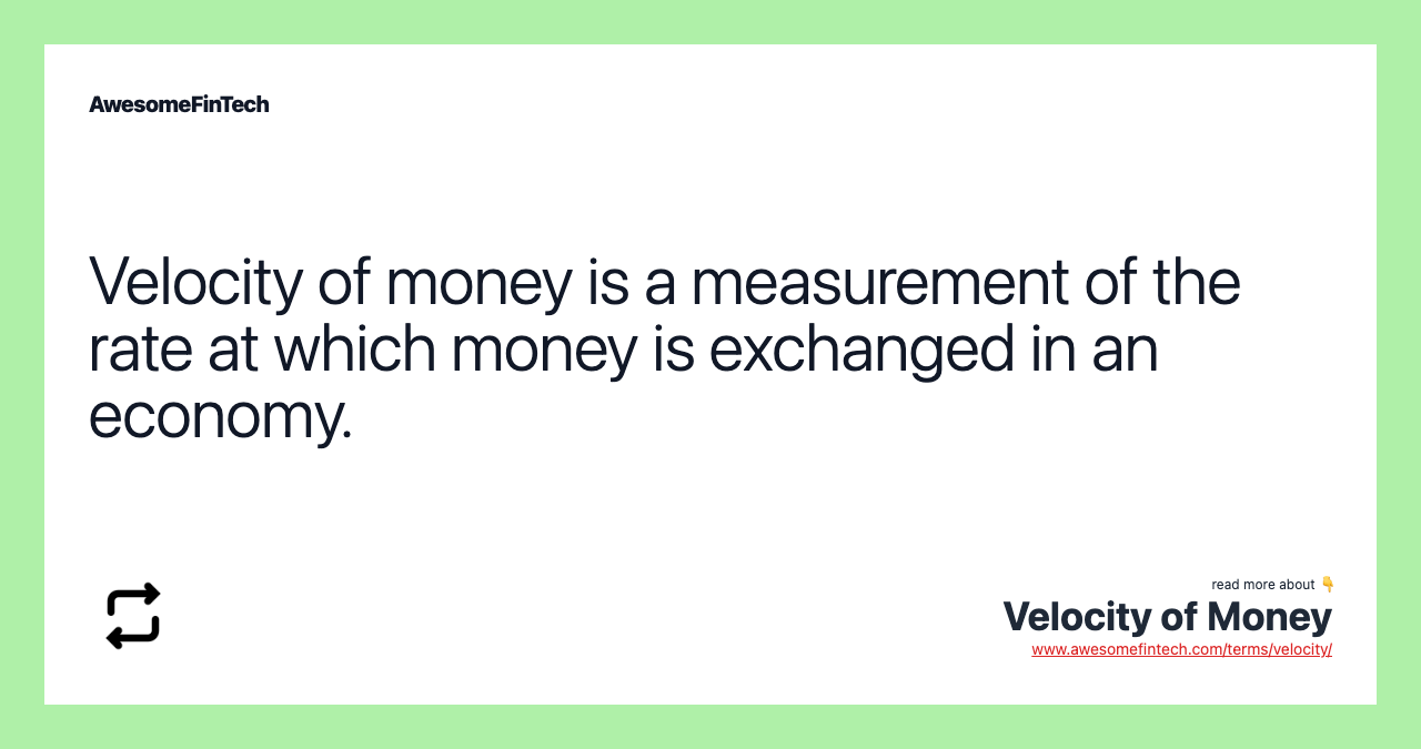 Velocity of money is a measurement of the rate at which money is exchanged in an economy.